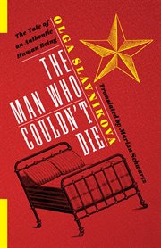 The man who couldn't die : the tale of an authentic human being cover image