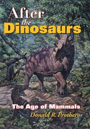 After the dinosaurs : the age of mammals cover image
