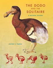 The dodo and the solitaire : a natural history cover image