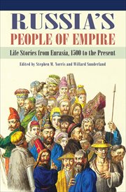 Russia's people of empire : life stories from Eurasia, 1500 to the present cover image