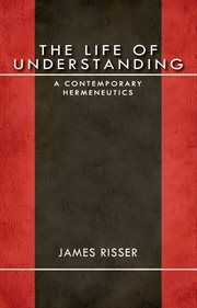 The life of understanding : a contemporary hermeneutics cover image