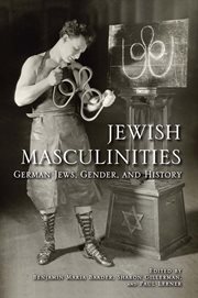 Jewish masculinities : German Jews, gender, and history cover image