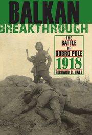 Balkan breakthrough : the Battle of Dobro Pole 1918 cover image