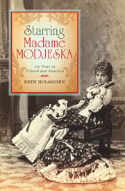 Starring Madame Modjeska : on tour in Poland and America cover image