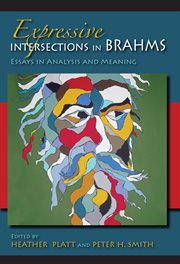 Expressive Intersections in Brahms : Essays in Analysis and Meaning cover image