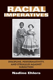 Racial imperatives : discipline, performativity, and struggles against subjection cover image