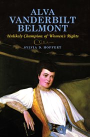 Alva Vanderbilt Belmont : unlikely champion of women's rights cover image