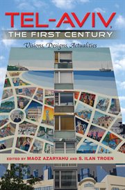 Tel-aviv, the first century. Visions, Designs, Actualities cover image