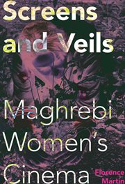 Screens and veils : Maghrebi women's cinema cover image