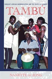 Tambú : Curaçao's African-Caribbean ritual and the politics of memory cover image