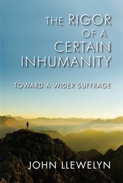The rigor of a certain inhumanity : toward a wider suffrage cover image