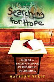 Searching for hope : life at a failing school in the heart of America cover image