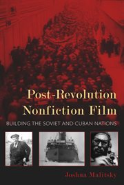 Post-revolution nonfiction film : building the Soviet and Cuban nations cover image