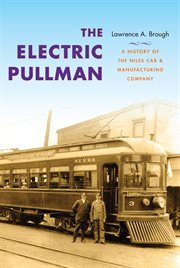 The electric Pullman : a history of the Niles Car & Manufacturing Company cover image