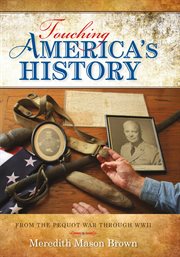 Touching America's History : From the Pequot War Through WWII cover image