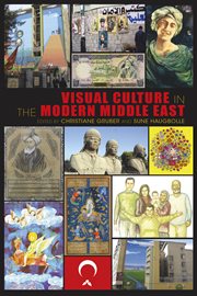 Visual culture in the modern Middle East : rhetoric of the image cover image