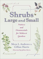 Shrubs Large and Small : Natives and Ornamentals for Midwest Gardens cover image