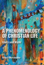 A phenomenology of Christian life : glory and night cover image
