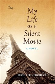 My life as a silent movie : a novel cover image