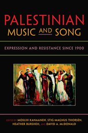 Palestinian music and song : expression and resistance since 1900 cover image