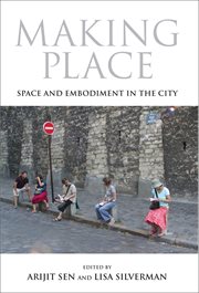Making place : space and embodiment in the city cover image
