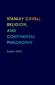 Stanley Cavell, religion, and continental philosophy cover image