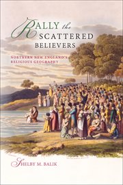 Rally the scattered believers : northern New England's religious geography cover image