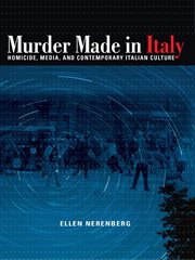 Murder made in Italy : homicide, media, and contemporary Italian culture cover image