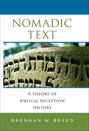 Nomadic Text : A Theory of Biblical Reception History cover image