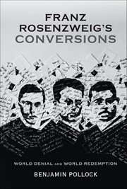 Franz Rosenzweig's Conversions : World Denial and World Redemption cover image