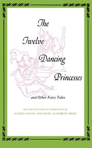 The twelve dancing princesses, and other fairy tales cover image