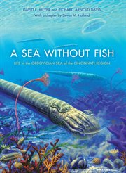 A Sea without Fish : Life in the Ordovician Sea of the Cincinnati Region cover image