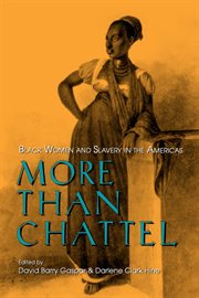 More Than Chattel : Black Women and Slavery in the Americas cover image