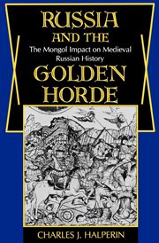 Russia and the Golden Horde : the Mongol impact on medieval Russian history cover image