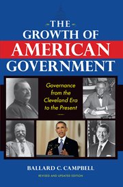 The growth of American government : governance from the Cleveland era to the present cover image