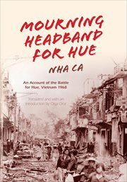Mourning headband for Hue : an account of the battle for Hue, Vietnam 1968 cover image