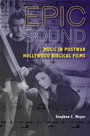Epic sound : music in postwar Hollywood biblical films cover image
