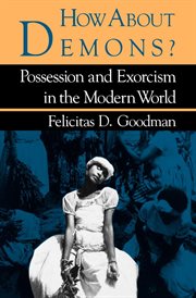 How about demons?. Possession and Exorcism in the Modern World cover image