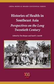 Histories of health in Southeast Asia : perspectives on the long twentieth century cover image