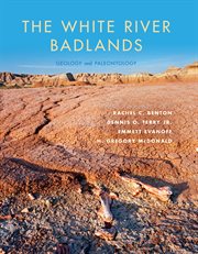 The White River Badlands : geology and paleontology cover image