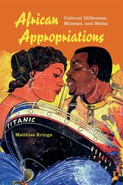 African appropriations : cultural difference, mimesis, and media cover image