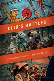 Clio's battles : historiography in practice cover image