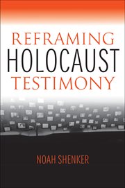 Reframing Holocaust testimony cover image