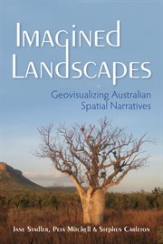 Imagined landscapes : geovisualizing Australian spatial narratives cover image