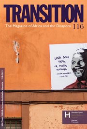 Transition : the magazine of Africa and the diaspora. 116, Nelson Rolihlahla Mandela 1918-2013 cover image