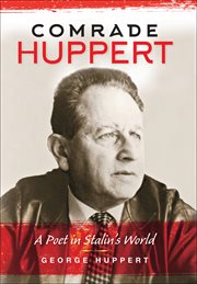 Comrade Huppert : a poet in Stalin's world cover image
