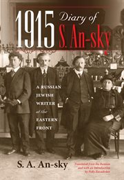 1915 diary of S. An-sky : a Russian Jewish writer at the Eastern front cover image