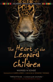 The Heart of the Leopard Children : Global African Voices cover image