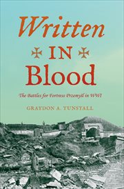 Written in blood : the battles for Fortress Przemyśl in WWI cover image