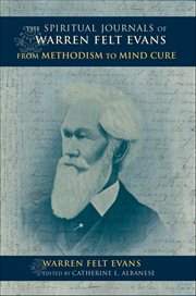 The Spiritual Journals of Warren Felt Evans : From Methodism to Mind Cure cover image